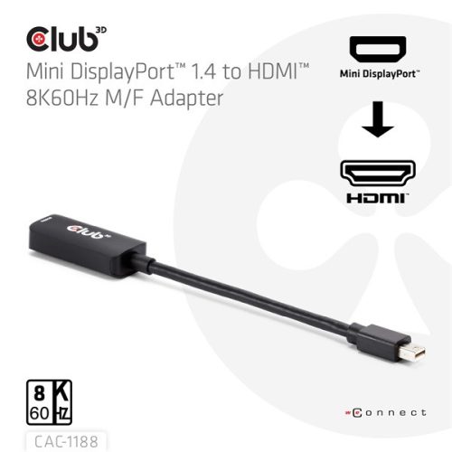 Club 3D Átalakító - CAC-1188 (Mini DP 1.4 to HDMI 8K60Hz, aktív, HDCP 2.2, 9 cm kábel)